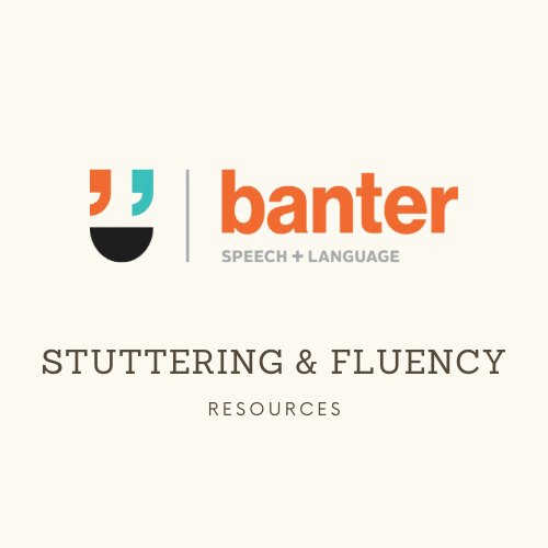 Banter Stuttering and Fluency Resources