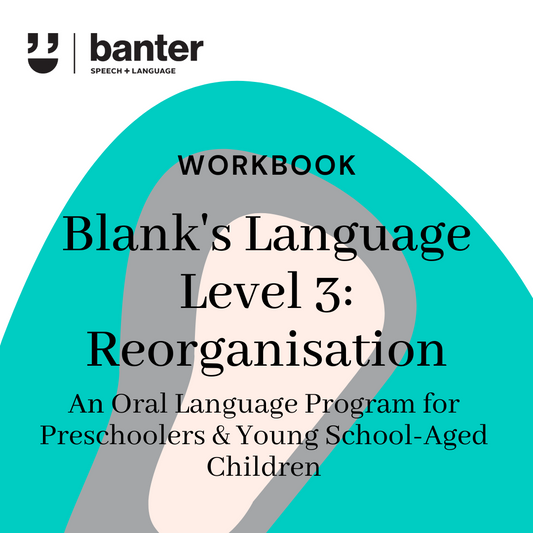 Banter Oral Language Workbook: Blank's Language Level 3 - Reorganisation