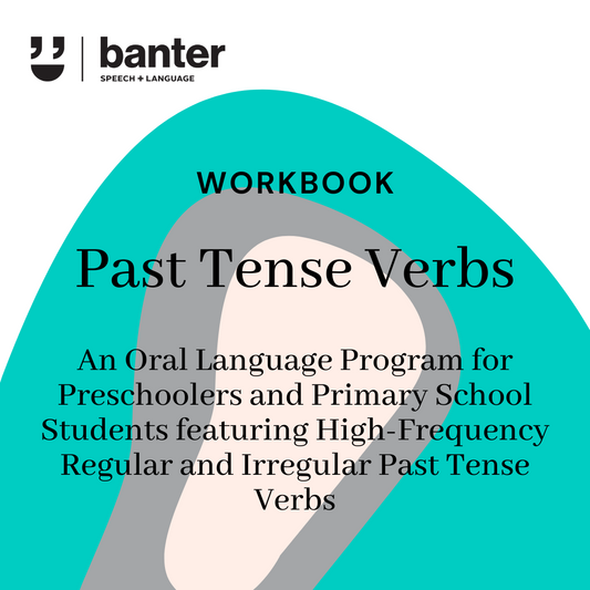 Banter Oral Language Workbook: Past Tense Verbs