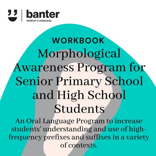 Banter Oral Language Workbook: Morphological Awareness Program for Senior Primary School and High School Students