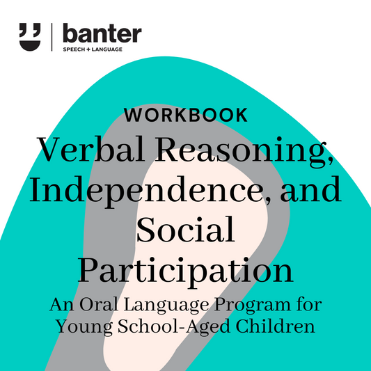 Banter Oral Language Workbook: Verbal Reasoning, Independence, and Social Participation