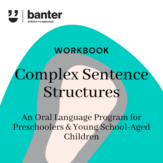 Banter Oral Language Workbook: Complex Sentence Structures